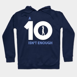 A 10 Isn't Enough Hoodie